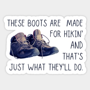 These boots are made for hiking Sticker